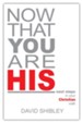 Now That You Are His: First Steps in the Christian Walk