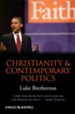Christianity and Contemporary Politics: The Conditions and Possibilites of Faithful Witness - eBook