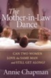 Mother-in-law Dance, The: Can Two Women Love the Same Man and Still Get Along? - eBook