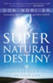 Supernatural Destiny: Answering God's Call on Your Life - eBook