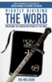 Rightly Dividing the Word: Unlocking the Hidden Mysteries of the Bible - eBook