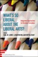 What's So Liberal about the Liberal Arts?: Integrated Approaches to Christian Formation