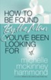 How to Be Found by the Man You've Been Looking For - eBook