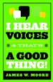 I Hear Voices, and That's a Good Thing! - eBook