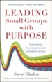 Leading Small Groups with Purpose: Everything You Need to Lead a Healthy Group - eBook