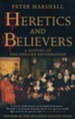 Heretics and Believers: A History of the English Reformation [Paperback]
