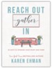 Reach Out. Gather In.: 40 Days to Opening Your Heart and Home