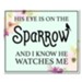 His Eye is on the Sparrow Wall Plaque