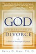 God Understands Divorce: A Biblical Message of Grace - eBook