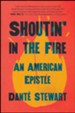 Shoutin' in the Fire: An American Epistle