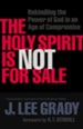 Holy Spirit Is Not for Sale, The: Rekindling the Power of God in an Age of Compromise - eBook