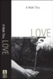 Walk Thru Love, A: Loving God, Loving Others - eBook