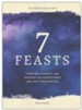 7 Feasts: Finding Christ in the Sacred Celebrations of the Old Testament