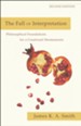Fall of Interpretation, The: Philosophical Foundations for a Creational Hermeneutic - eBook