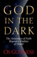 God in the Dark: The Assurance of Faith Beyond a Shadow of Doubt - eBook