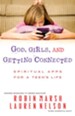 God, Girls, and Getting Connected: Spiritual Apps for a Teen's Life - eBook