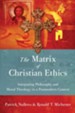 The Matrix of Christian Ethics: Integrating Philosophy and Moral Theology in a Postmodern Context - PDF Download [Download]