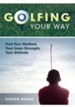 Golfing Your Way: Find Your Method, Your Inner Strengh, Your Attitude - eBook