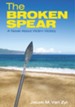 The Broken Spear: A Novel About Victim Victory - eBook