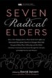 Seven Radical Elders: How Refugees from a Civil-Rights-Era Storefront Church Energized the Christian Community Movement, An Oral History