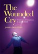 The Wounded Cry: A Testimony of Acceptance in Jesus Christ - eBook