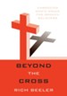 Beyond the Cross: Embracing God's grace for broken believers - eBook