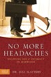 No More Headaches: Enjoying Sex & Intimacy in Marriage - eBook