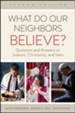 What Do Our Neighbors Believe? Second Edition: Questions and Answers on Judaism, Christianity, and Islam