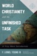 World Christianity and the Unfinished Task: A Very Short Introduction