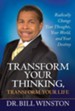 Transform Your Thinking: Radically Change Your Thoughts, Your World, and Your Destiny - eBook