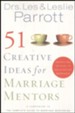 51 Creative Ideas for Marriage Mentors: Connecting Couples to Build Better Marriages