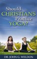 Should Christians Practice Yoga? - eBook