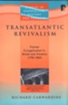 Transatlantic Revivalism: Popular Evangelicalism in Britain and America, 1790-1865