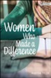 Women Who Made a Difference: Life Lessons from Women of the Bible