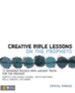 Creative Bible Lessons on the Prophets: 12 Sessions Packed with Ancient Truth for the Present - eBook