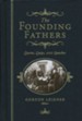 The Founding Fathers: Quotes, Quips and Speeches