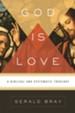 God Is Love: A Biblical and Systematic Theology - eBook