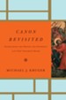 Canon Revisited: Establishing the Origins and Authority of the New Testament Books - eBook