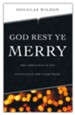 God Rest Ye Merry: Why Christmas is the Foundation for Everything