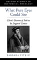 What Pure Eyes Could See: Calvin's Doctrine of Faith in Its Exegetical Context