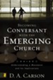 Becoming Conversant with the Emerging Church: Understanding a Movement and Its Implications - eBook