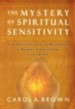 The Mystery of Spiritual Sensitivity: You Practical Guide to Responding to Burdens You Feel from God's Heart - eBook