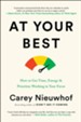 At Your Best: How to Get Time, Energy, and Priorities Working in Your Favor