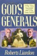 God's Generals: Why They Succeeded and Why Some Failed - eBook