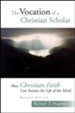 The Vocation of a Christian Scholar: Or How Christian Life Can Sustain the Life of the Mind, 2d, ed.
