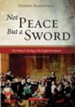 Not Peace But a Sword: The Political Theology of the English Revolution (Expanded Edition)