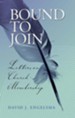 Bound to Join: Letters on Church Membership - eBook