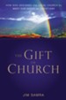 The Gift of Church: How God Designed the Local Church to Meet Our Needs as Christians - eBook