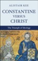 Constantine Versus Christ