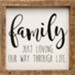 Loving Our Way Through Life Framed Sign